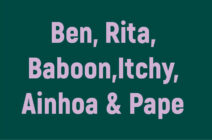 Ben, Rita, Baboon, Itchy, Ainhoa & Pape